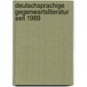 Deutschsprachige Gegenwartsliteratur seit 1989 door Onbekend