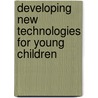 Developing New Technologies For Young Children door John Siraj-Blatchford