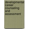 Developmental Career Counseling and Assessment door Linda Seligman