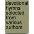 Devotional Hymns Selected From Various Authors