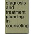 Diagnosis and Treatment Planning in Counseling