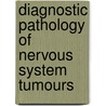 Diagnostic Pathology of Nervous System Tumours door James S. Lowe