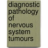 Diagnostic Pathology of Nervous System Tumours door James S. Lowe