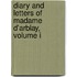 Diary and Letters of Madame D'Arblay, Volume I