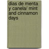 Dias de menta y canela/ Mint And Cinnamon Days door Carmen Santos