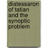 Diatessaron of Tatian and the Synoptic Problem