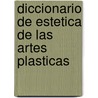 Diccionario de Estetica de Las Artes Plasticas door Jorge Fernandez Chiti