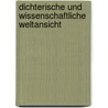 Dichterische Und Wissenschaftliche Weltansicht door Julius Baumann