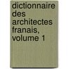 Dictionnaire Des Architectes Franais, Volume 1 door Adolphe Lance