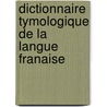 Dictionnaire Tymologique de La Langue Franaise by Lon Cldat