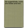 Die Augenbinde / Nicht alle Förster sind froh by Siegfried Lenz