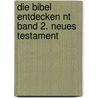 Die Bibel Entdecken Nt Band 2. Neues Testament by Sonja Thomas