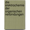 Die Elektrochemie Der Organischen Verbindungen door Walther Lob