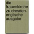 Die Frauenkirche zu Dresden. Englische Ausgabe