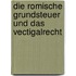 Die Romische Grundsteuer Und Das Vectigalrecht
