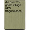 Die drei ??? Ghost Village (drei Fragezeichen) by Andre Marx
