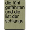 Die fünf Gefährten und die List der Schlange door Jeff Stone