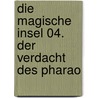 Die magische Insel 04. Der Verdacht des Pharao door Thilo