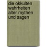 Die okkulten Wahrheiten alter Mythen und Sagen door Rudolf Steiner