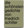 Die schönsten Gedichte von Friedrich Schiller door Friedrich Schiller