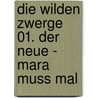 Die wilden Zwerge 01. Der Neue - Mara muss mal by Denny Meyer