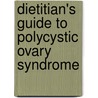 Dietitian's Guide to Polycystic Ovary Syndrome by Angela Grassi