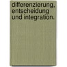 Differenzierung, Entscheidung und Integration. door Christian Drepper