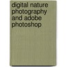 Digital Nature Photography and Adobe Photoshop door Thomson Course Ptr Development