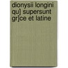 Dionysii Longini Qu] Supersunt Gr]ce Et Latine by David Ruhnkenius