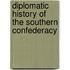 Diplomatic History of the Southern Confederacy