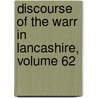 Discourse of the Warr in Lancashire, Volume 62 door William Beaumont