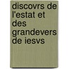 Discovrs de L'Estat Et Des Grandevers de Iesvs by Pierre De Bï¿½Rulle