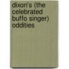 Dixon's (the Celebrated Buffo Singer) Oddities door George Dixon