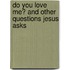 Do You Love Me? and Other Questions Jesus Asks