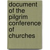 Document Of The Pilgrim Conference Of Churches door Daniel Wight