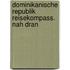 Dominikanische Republik Reisekompass. Nah dran