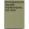 Dominikanische Republik Reisekompass. Nah dran door Gesine Froese