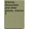 Dramas, Discourses, And Other Pieces, Volume 2 door James Abraham Hillhouse
