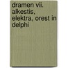 Dramen Vii. Alkestis, Elektra, Orest In Delphi by Hugo von Hofmannsthal