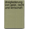 Dreigliederung von Geist, Recht und Wirtschaft by Rudolf Steiner