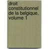 Droit Constitutionnel de La Belgique, Volume 1 door Oscar Orban