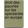 Droit Des Pauvres Sur Les Spectacles En Europe door Gabriel Cros-Mayrevieille