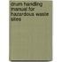 Drum Handling Manual for Hazardous Waste Sites