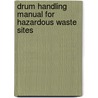 Drum Handling Manual for Hazardous Waste Sites by Kris Wagner