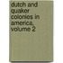 Dutch and Quaker Colonies in America, Volume 2