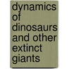 Dynamics Of Dinosaurs And Other Extinct Giants by R. McNeill Alexander