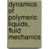 Dynamics of Polymeric Liquids, Fluid Mechanics