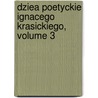 Dziea Poetyckie Ignacego Krasickiego, Volume 3 door Ignacy Krasicki