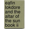 Eafin Lokdore And The Altar Of The Sun Book Ii door R.G. Edwards