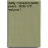 Early Massachusetts Press, 1638-1711, Volume 1 door George Emery Littlefield